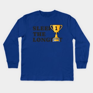 SLEEP THE LONGEST Kids Long Sleeve T-Shirt